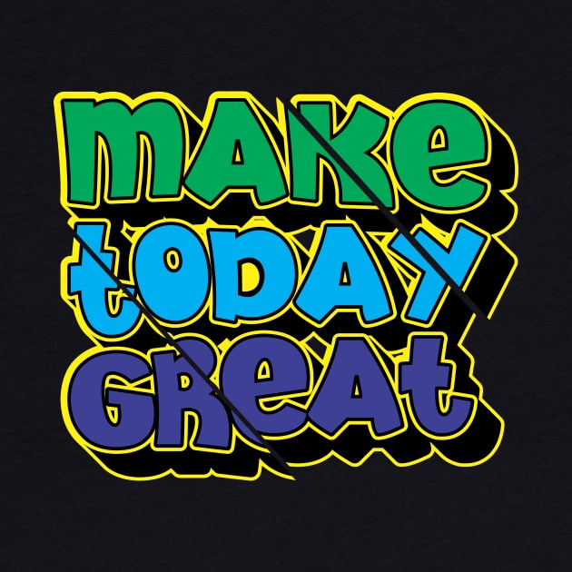 make today great by CreativeIkbar Prints